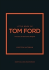 Little Book of Tom Ford : The story of the iconic brand - Book