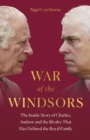 War of the Windsors : The Inside Story of Charles, Andrew and the Rivalry That Has Defined the Royal Family - Book
