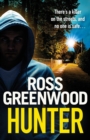 Hunter : A gripping, addictive thriller from Ross Greenwood, author of The Santa Killer - Book