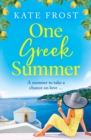 One Greek Summer : An escapist, page-turning romantic read from Kate Frost - eBook