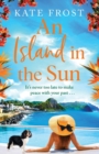 An Island in the Sun : The feel-good escapist read from Kate Frost - Book