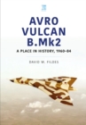 Avro Vulcan B.Mk2 : A Place in History, 1960-84 - Book