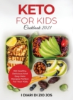 Keto For Kids Cookbook 2021 : 150 Healthy, Delicious and Easy Keto Recipes Perfect for Your Kids - Book