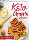 The Keto Chaffle Cookbook : Easy Low-Carb Recipes To Lose Weight - Book