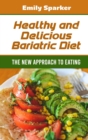 Healthy and Delicious Bariatric Diet : The New approach to Eating - Book