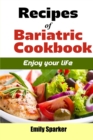 Recipes of bariatric cookbook : Enjoy Your Life - Book