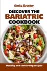 Discover the Bariatric cookbook : Healthy and comforting recipes - Book