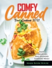 Comfy Canned Food Cookbook 2021 : Tasty, Timesaving, And Splendid Everyday Meals - Book
