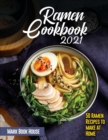 Ramen Cookbook 2021 : 50 Ramen Recipes to make at Home - Book