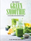 10-Day Green Smoothie Cleanse for Women 2021 : Lose Up to 15 Pounds in 10 Days! - Book