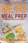 The Complete Keto Meal Prep : Super Easy Keto Recipes That Save Your Time and Help You To Lose Weight Fast - Book