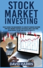 Stock Market Investing : Easy Guide for Beginners To Create Passive Income And Get Money Quickly In Stock. Best Tips And Strategies To Get Big Profits Safety. - Book
