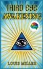 Third Eye Awakening : The Ultimate Guide To Discover New Perspectives, Increase Awareness, Consciousness and Achieving Spiritual Enlightenment. Open Your Third Eye Chakra and Expand Your Mind Power. - Book