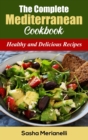 The Complete Mediterranean Cookbook : Healthy and Delicious Recipes - Book