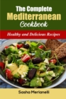The Complete Mediterranean Cookbook : Healthy and Delicious Recipes - Book