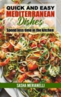 Quick and Easy Mediterranean Dishes : Spend less time in the kitchen - Book