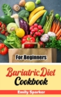 Bariatric Diet Cookbook : For Beginners - Book