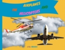 The Airplanes and Helicopters : Explain Interesting and Fun Topics about Flights to Your Child - Book
