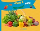 The Fruits and Vegetables Book : Explain Interesting and Fun Topics about Food to Your Child - Book