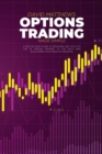 Options Trading Made Simple : A Step-By-Step Guide To Discover The Tools To Use In Option Trading To Get Rich And Accelerate Your Wealth Creation - Book