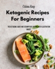Ketogenic Recipes For Beginners : The Ketogenic Quick And Scrumptious Recipes with Illustration Images - Book