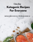 Ketogenic Recipes For Everyone : Scrumptious Keto and Easy Recipes for all time without stress and weight loss - Book