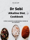 Dr Sebi Alkaline Diet Cookbook : Dr. Sebi Diet. Alkaline Recipes to Lose Weight and Increase Your Energy and Boost your Metabolism - Book
