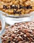 Dr Sebi Simple Diet : Dr. Sebi Diet for Beginners. Cookbook to Lose Weight and Boost your Metabolism and Increase Your Energy - Book