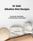 Dr Sebi Alkaline Diet Recipes : 185 Dr. Sebi Diet. Alkaline Recipes to Lose Weight and Boost Your Metabolism - Book