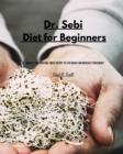 Dr Sebi - Diet for Beginners : Dr. Sebi Diet for everyone. Simple Recipes to Lose Weight and Increase Your Energy - Book