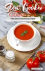Slow Cooker Cookbook : 50 Must-Have Slow Cooker Recipes for Busy People Looking for Easy, Convenient, and Delicious Meals - Book