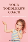 Your Toddlers's coach : Toddler Discipline & Montessori Toddler - Book