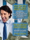 How Can You Actually Make Money Online? With Affiliate Marketing, The Most Profitable Business Opportunity : This Book Will Show You The Steps To Create A Fantastic Stream Income Through Internet - Book
