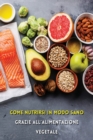Come Nutrirsi in Modo Sano Grazie All'alimentazione Vegetale : Quali Sono i Nutrienti Essenziali Per La Vita? Andiamo a Scoprirli Insieme! Plant Based Diet - Food Vegetarian Book - Paperback Version - - Book
