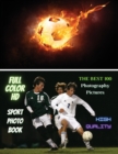 Sport Photo Book - Football Player Images - The Best 100 Photography Pictures - Full Color HD : Photo Album With One Hundred Soccer Images ! High Resolution Photos - Premium Version - English Language - Book