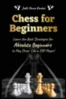 Chess for Beginners : Learn the Best Strategies for Absolute Beginners to Play Chess Like a TOP Player! - Book