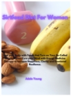Sirtfood Diet For Women : Heal your Body with Foods that Turn on Your So-Called Skinny Genes, Cure your Mind with Energy Medicine Therapy to Increase Happiness, Clarity and Emotional Resilience. - Book