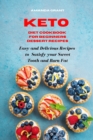 Keto Diet Cookbook for Beginners Dessert Recipes : Easy and Delicious Recipes to Satisfy your Sweet Tooth and Burn Fat - Book