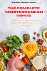 The Complete Mediterranean Cookbook 2021 : Easy and Healthy Delicious Recipes keeping your weight under control - Book