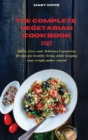 The Complete Vegetarian Cookbook 2021 : Quick, Easy and Healthy Delicious Vegetarian Quinoa Recipes for healthy living while keeping your weight under control - Book