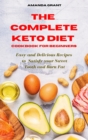 The Complete Keto Diet Cookbook for Beginners : Easy and Delicious Recipes to Satisfy your Sweet Tooth and Burn Fat - Book