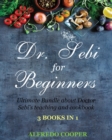 Doctor Sebi Guide for Beginners : 3 Books in 1: Ultimate Bundle about Doctor Sebi's teaching and cookbook - Book