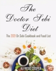 The Doctor Sebi Diet : The 2021 Dr.Sebi Cookbook and Food List - Book