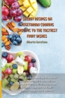 Secret Recipes on Vegetarian Cooking Specific to the Tastiest Fruit Dishes : A Recipe Book Not To Be Missed For Lovers Of Vegetarian Cooking All The Most Delicious Recipes Of Fruit That Will Allow You - Book
