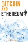 Bitcoin and Ethereum : Learn the Secrets to the 2 Biggest and Most Important Cryptocurrency - Discover how the Blockchain Technology is Forever Changing the World of Finance - Book