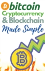 Bitcoin, Cryptocurrency and Blockchain Made Simple! : The Only 2 in 1 Bundle You Need to Master the World of Cryptocurrency and Day Trading - Learn to Trade and Invest like a Market Wizard! - Book