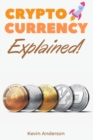 Cryptocurrency Explained! : The Only Trading Guide You Need to Understand the World of Bitcoin and Blockchain - Learn Everything You Need to Know About Projects Like ADA, DOT, XRM, XRP and Flare! - Book