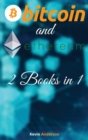 Bitcoin and Ethereum - 2 Books in 1 : The BTC and ETH Guide that Will Change Your Outlook on the Current Financial System - Join the Blockchain Revolution! - Book