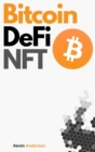 Bitcoin, DeFi and NFT - 2 Books in 1 : Your Complete Guide to Become a Crypto Expert in 2 Weeks! Join the Blockchain Revolution and Understand How the Financial System will Change Forever! - Book
