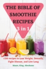 THE BIBLE OF SMOOTHIE RECIPES 3 in 1 - Book